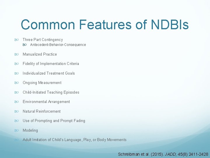 Common Features of NDBIs Three Part Contingency Antecedent-Behavior-Consequence Manualized Practice Fidelity of Implementation Criteria