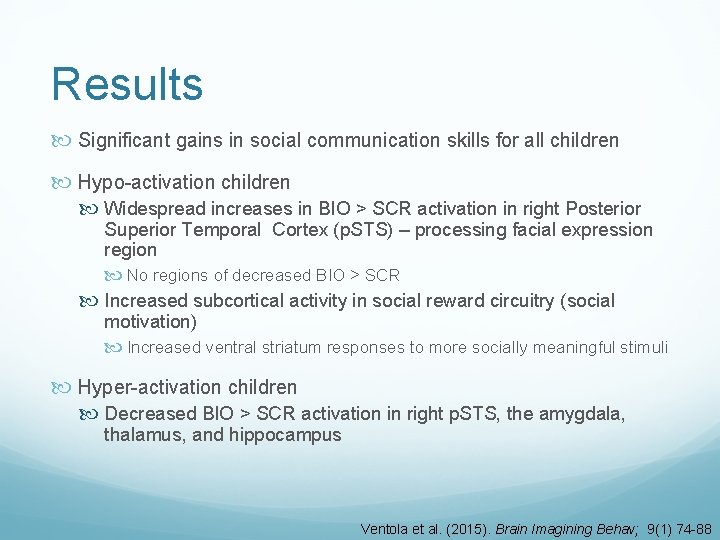 Results Significant gains in social communication skills for all children Hypo-activation children Widespread increases