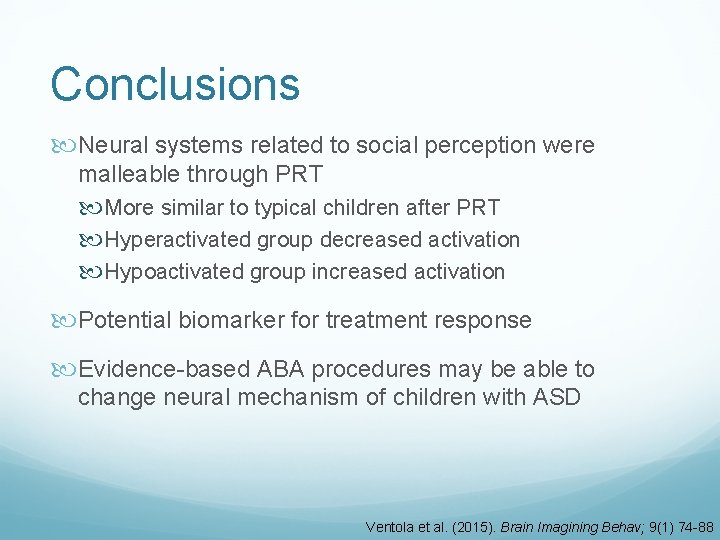 Conclusions Neural systems related to social perception were malleable through PRT More similar to