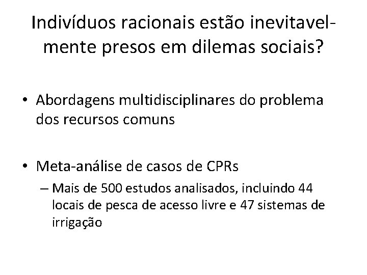 Indivíduos racionais estão inevitavelmente presos em dilemas sociais? • Abordagens multidisciplinares do problema dos