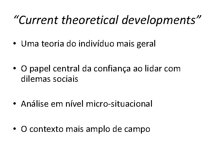 “Current theoretical developments” • Uma teoria do indivíduo mais geral • O papel central