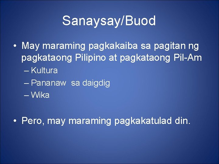 Sanaysay/Buod • May maraming pagkakaiba sa pagitan ng pagkataong Pilipino at pagkataong Pil-Am –