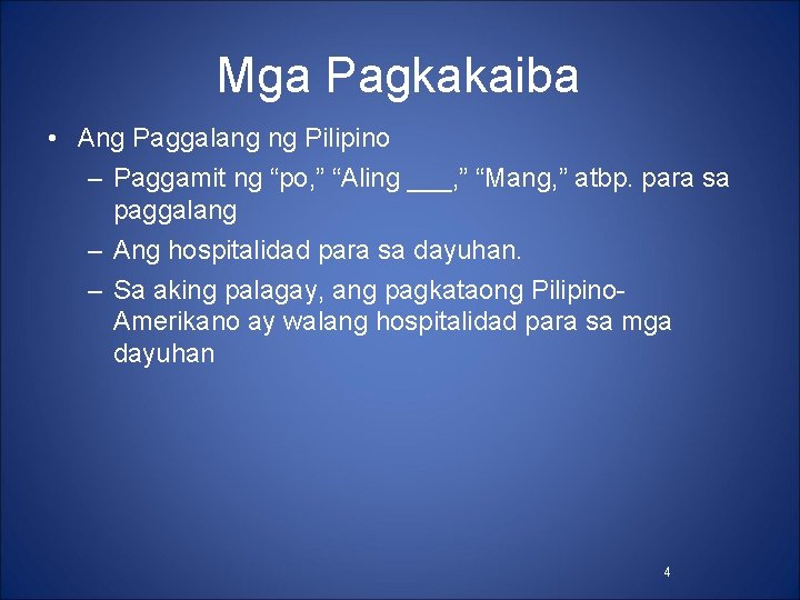 Mga Pagkakaiba • Ang Paggalang ng Pilipino – Paggamit ng “po, ” “Aling ___,