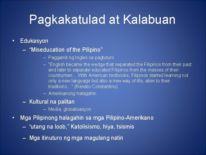 Pagkakatulad at Kalabuan • Edukasyon – “Miseducation of the Pilipino” – Paggamit ng Ingles