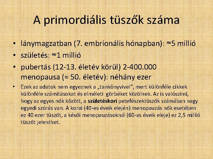 A primordiális tüszők száma • lánymagzatban (7. embrionális hónapban): ≈5 millió • születés: ≈1