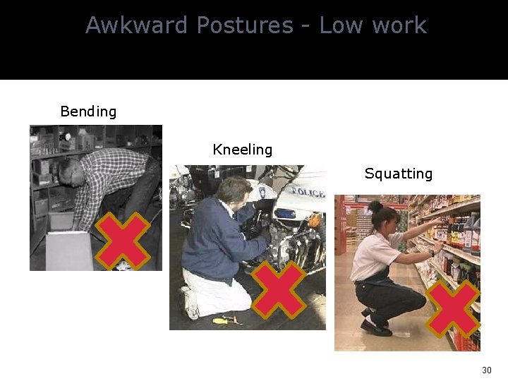 Awkward Postures - Low work Bending Kneeling Squatting 30 