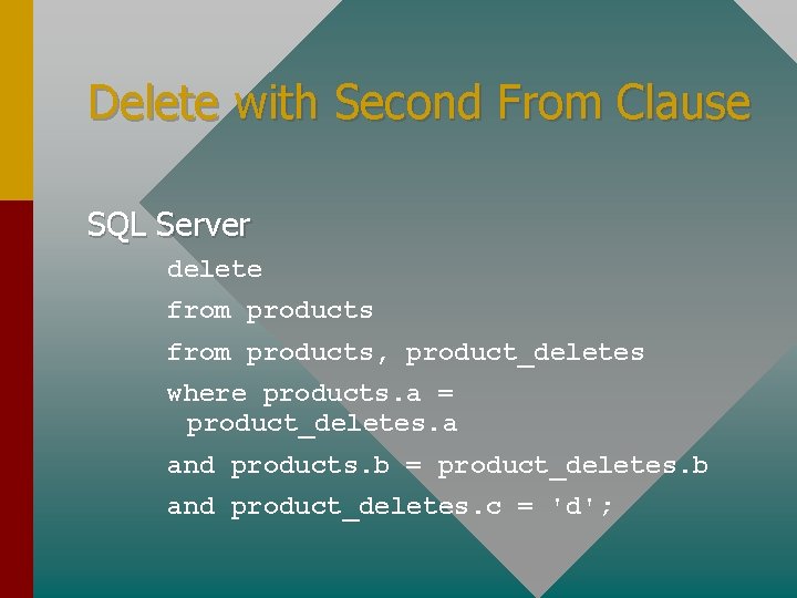 Delete with Second From Clause SQL Server delete from products, product_deletes where products. a Delete with Second From Clause SQL Server delete from products, product_deletes where products. a