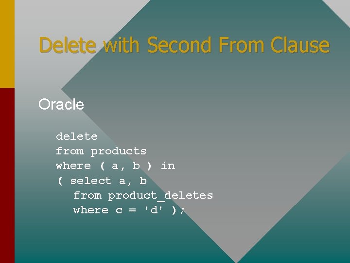 Delete with Second From Clause Oracle delete from products where ( a, b ) Delete with Second From Clause Oracle delete from products where ( a, b )