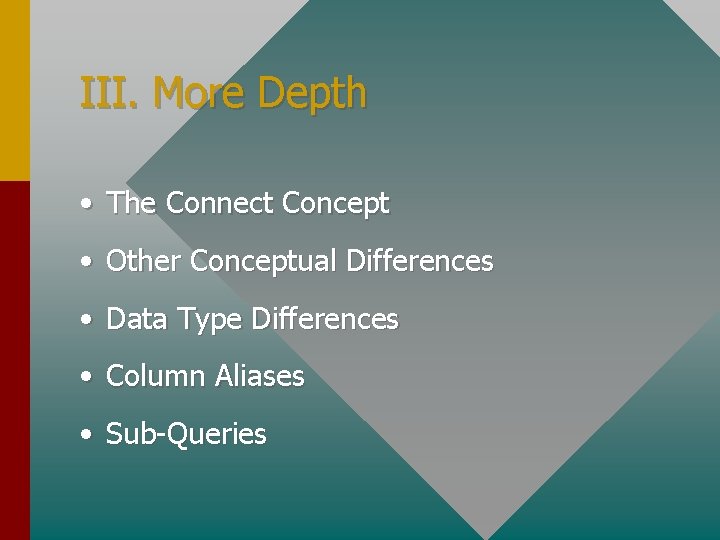 III. More Depth • The Connect Concept • Other Conceptual Differences • Data Type III. More Depth • The Connect Concept • Other Conceptual Differences • Data Type