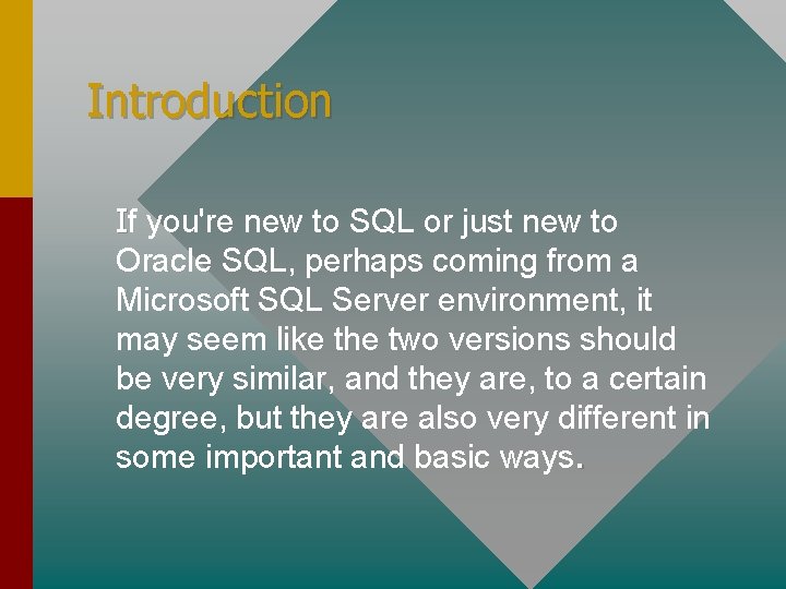 Introduction If you're new to SQL or just new to Oracle SQL, perhaps coming Introduction If you're new to SQL or just new to Oracle SQL, perhaps coming