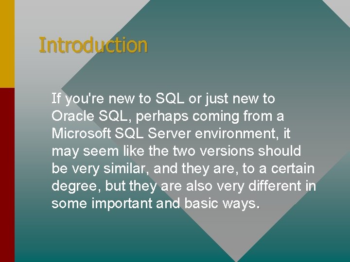 Introduction If you're new to SQL or just new to Oracle SQL, perhaps coming