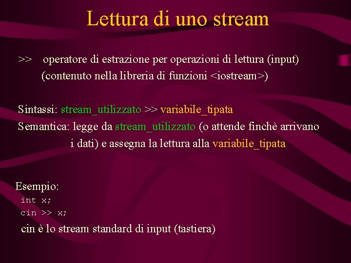 Lettura di uno stream >> operatore di estrazione per operazioni di lettura (input) (contenuto