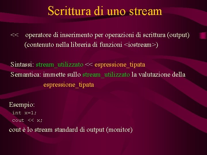 Scrittura di uno stream << operatore di inserimento per operazioni di scrittura (output) (contenuto Scrittura di uno stream << operatore di inserimento per operazioni di scrittura (output) (contenuto
