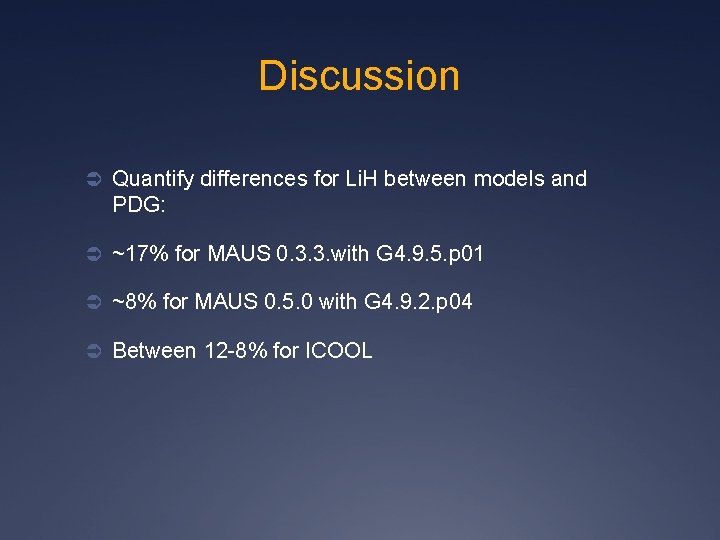 Discussion Ü Quantify differences for Li. H between models and PDG: Ü ~17% for