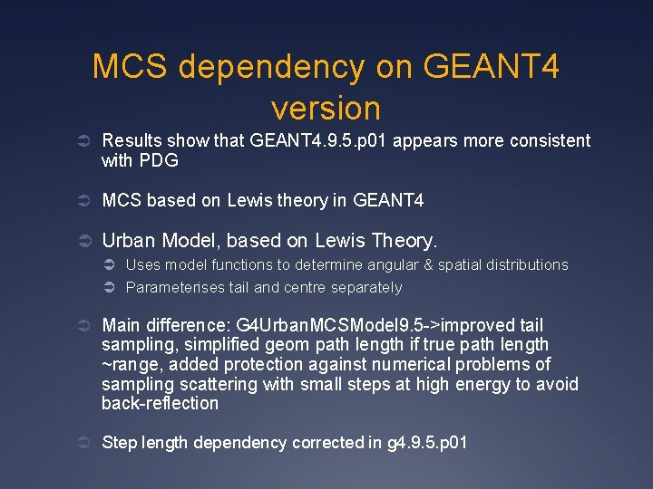 MCS dependency on GEANT 4 version Ü Results show that GEANT 4. 9. 5.