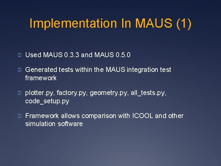 Implementation In MAUS (1) Ü Used MAUS 0. 3. 3 and MAUS 0. 5.