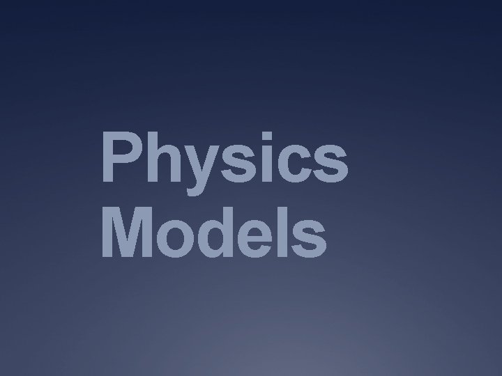 Physics Models 