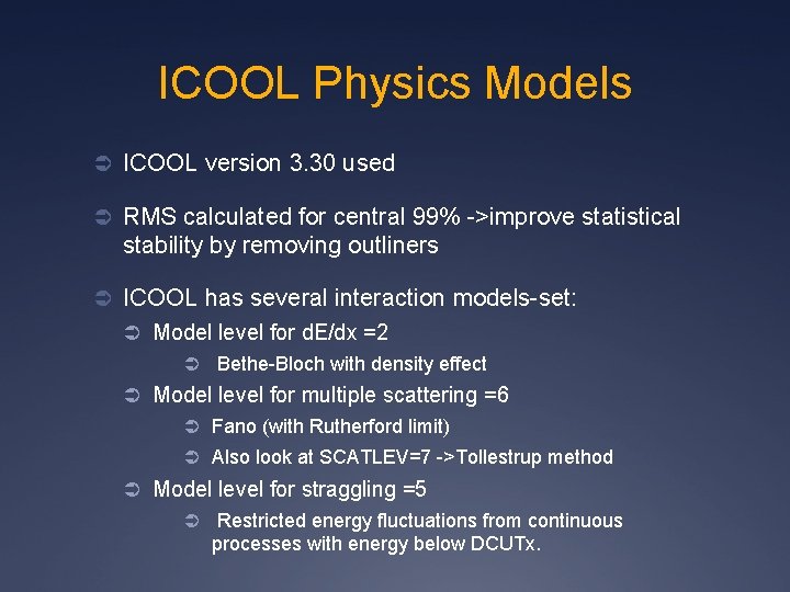 ICOOL Physics Models Ü ICOOL version 3. 30 used Ü RMS calculated for central