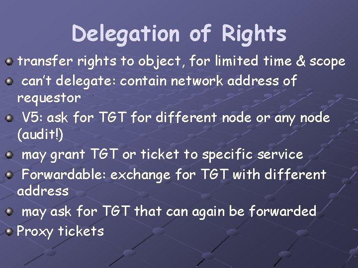 Delegation of Rights transfer rights to object, for limited time & scope can’t delegate: