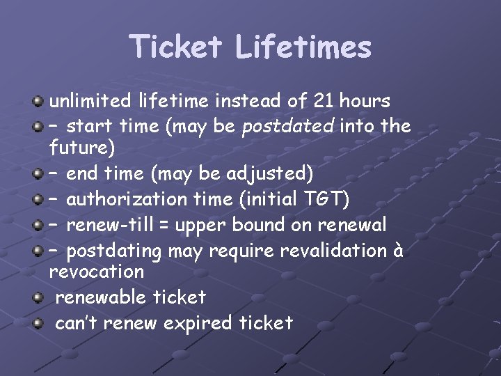 Ticket Lifetimes unlimited lifetime instead of 21 hours – start time (may be postdated