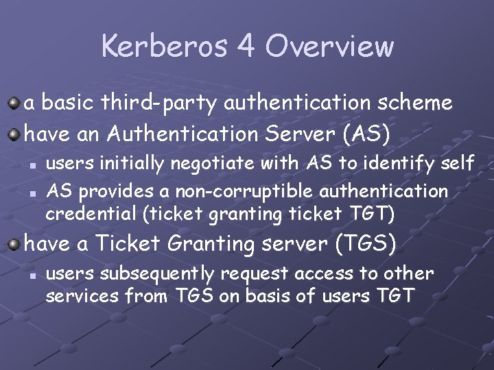 Kerberos 4 Overview a basic third-party authentication scheme have an Authentication Server (AS) n