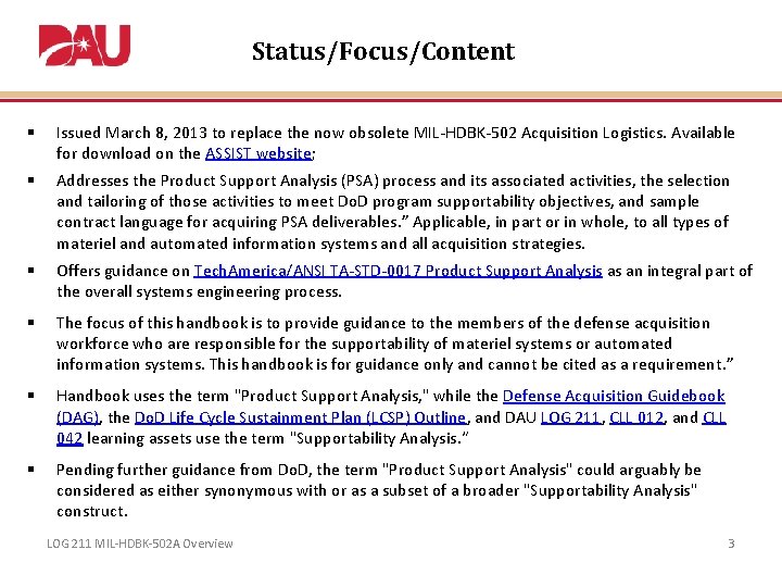 Status/Focus/Content § Issued March 8, 2013 to replace the now obsolete MIL-HDBK-502 Acquisition Logistics.