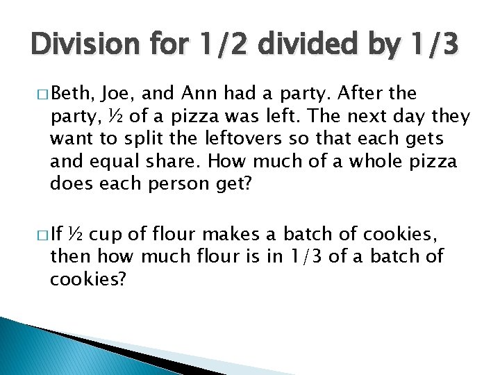 Division for 1/2 divided by 1/3 � Beth, Joe, and Ann had a party. Division for 1/2 divided by 1/3 � Beth, Joe, and Ann had a party.