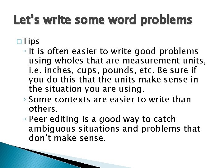 Let’s write some word problems � Tips ◦ It is often easier to write Let’s write some word problems � Tips ◦ It is often easier to write
