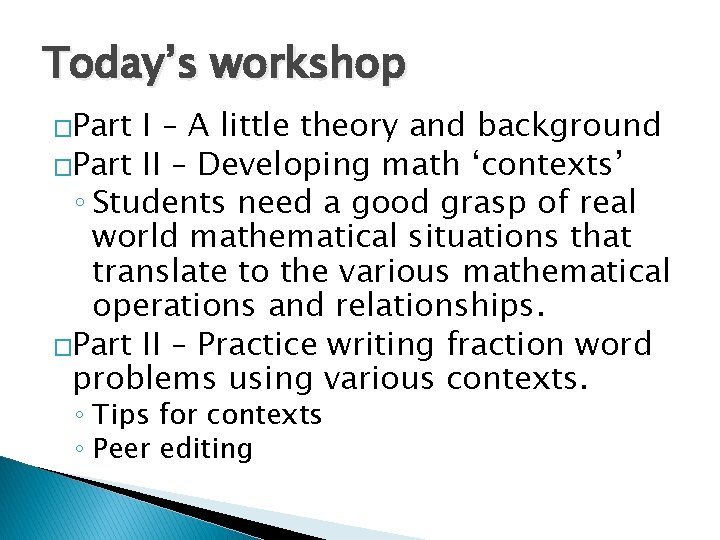Today’s workshop �Part I – A little theory and background �Part II – Developing Today’s workshop �Part I – A little theory and background �Part II – Developing