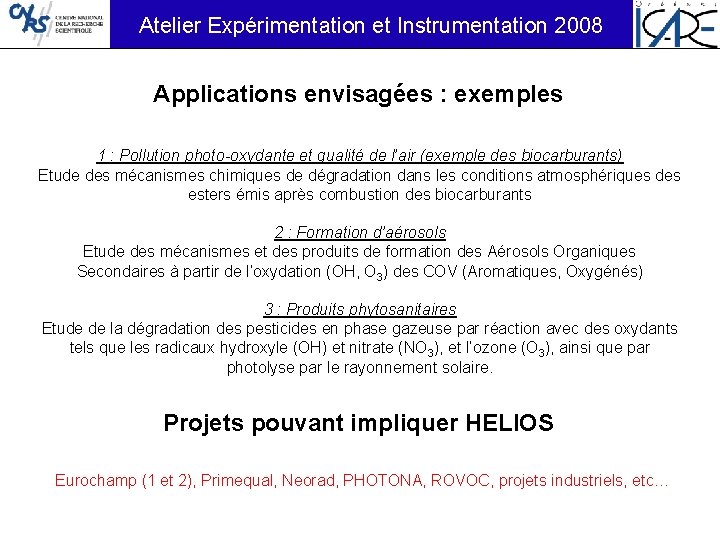 Atelier Expérimentation et Instrumentation 2008 Applications envisagées : exemples 1 : Pollution photo-oxydante et