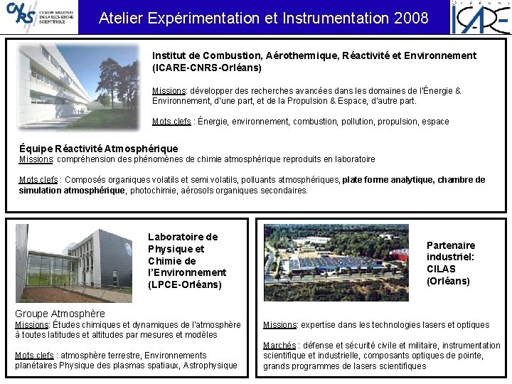 Atelier Expérimentation et Instrumentation 2008 Institut de Combustion, Aérothermique, Réactivité et Environnement (ICARE-CNRS-Orléans) Missions: