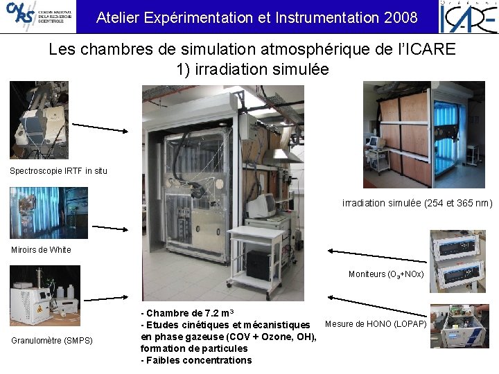 Atelier Expérimentation et Instrumentation 2008 Les chambres de simulation atmosphérique de l’ICARE 1) irradiation