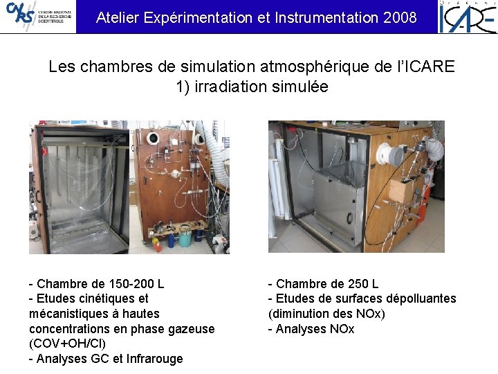 Atelier Expérimentation et Instrumentation 2008 Les chambres de simulation atmosphérique de l’ICARE 1) irradiation