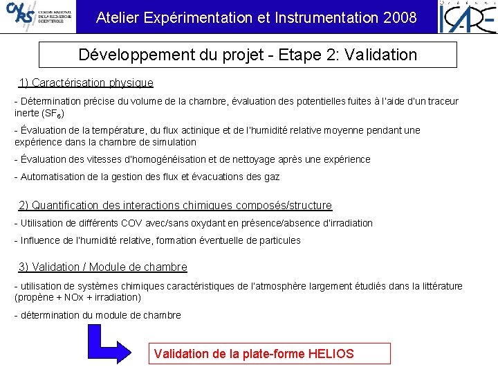 Atelier Expérimentation et Instrumentation 2008 Développement du projet - Etape 2: Validation 1) Caractérisation
