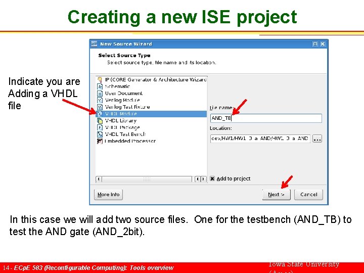 Creating a new ISE project Indicate you are Adding a VHDL file In this