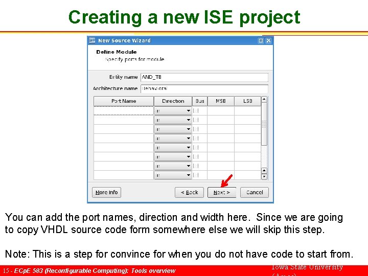 Creating a new ISE project You can add the port names, direction and width