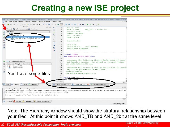 Creating a new ISE project You have some files Note: The Hierarchy window should