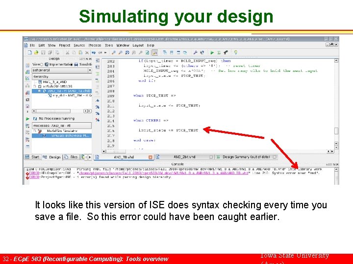 Simulating your design It looks like this version of ISE does syntax checking every