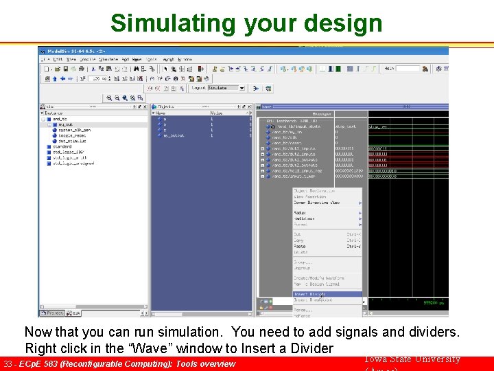 Simulating your design Now that you can run simulation. You need to add signals