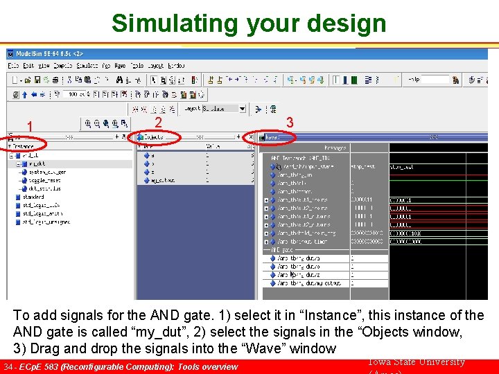 Simulating your design 1 2 3 To add signals for the AND gate. 1)