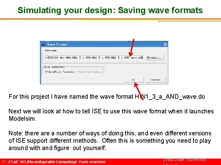 Simulating your design: Saving wave formats For this project I have named the wave