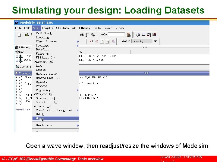 Simulating your design: Loading Datasets Open a wave window, then readjust/resize the windows of