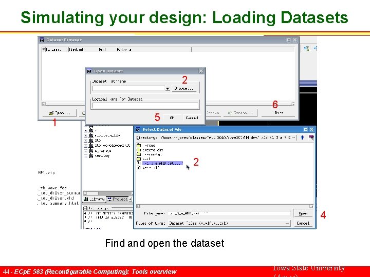 Simulating your design: Loading Datasets 2 6 1 5 2 4 Find and open