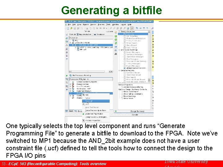 Generating a bitfile One typically selects the top level component and runs “Generate Programming