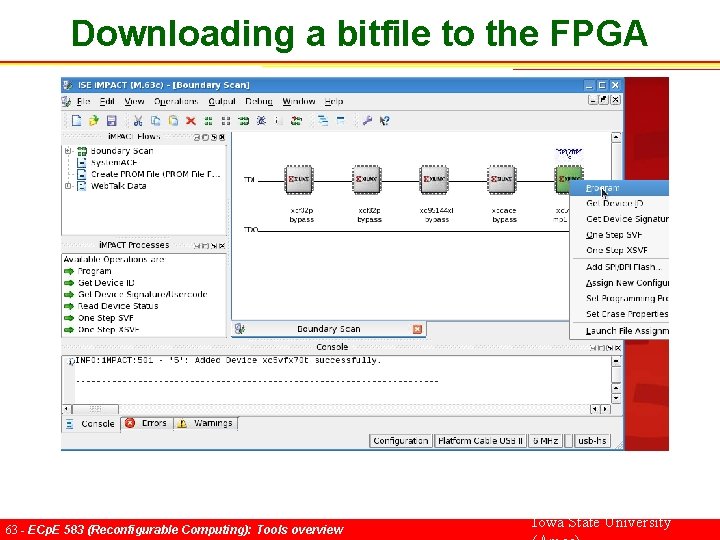 Downloading a bitfile to the FPGA 63 - ECp. E 583 (Reconfigurable Computing): Tools