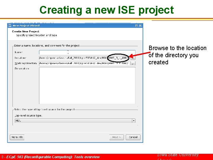 Creating a new ISE project Browse to the location of the directory you created