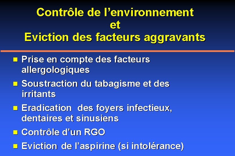 Contrôle de l’environnement et Eviction des facteurs aggravants n n n Prise en compte