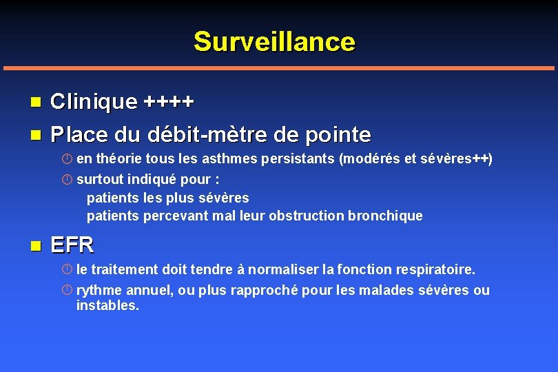 Surveillance n n Clinique ++++ Place du débit-mètre de pointe en théorie tous les