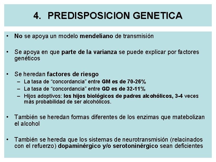 4. PREDISPOSICION GENETICA • No se apoya un modelo mendeliano de transmisión • Se