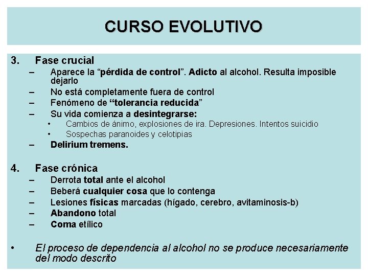 CURSO EVOLUTIVO 3. Fase crucial – Aparece la “pérdida de control”. Adicto al alcohol.